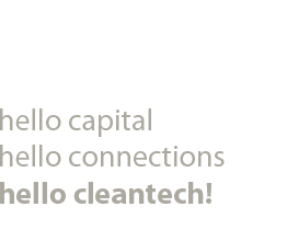 Hello capital, hello connections, hello cleantech!